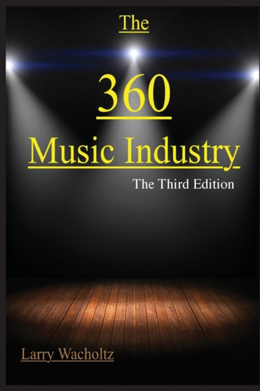 The 360 Music Industry : How to make it in the music industry by Larry Edward Wacholtz - Paperback