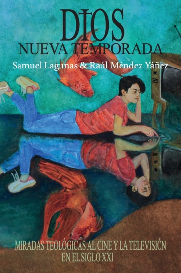 Dios, nueva temporada : Miradas teologicas al cine y la television en el Siglo XXI by Samuel Lagunas - Paperback
