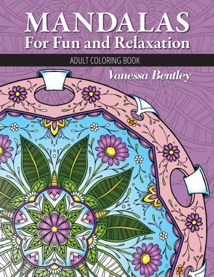 Mandalas For Fun and Relaxation : Adult Coloring Book by Vanessa Bentley - Paperback