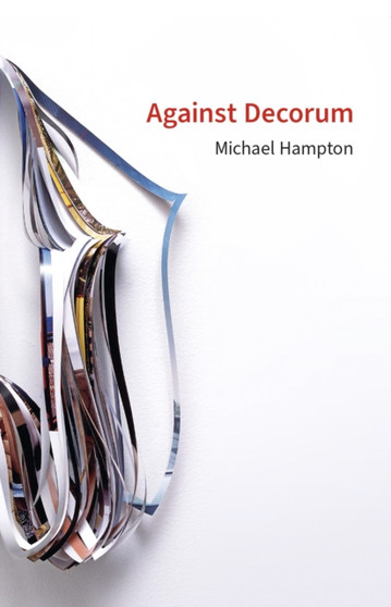 Against Decorum : Michael Hampton by Michael Hampton - Paperback