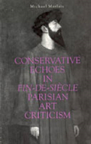 Conservative Echoes in Fin-de-Siecle Parisian Art Criticism by Michael Marlais - Hardback