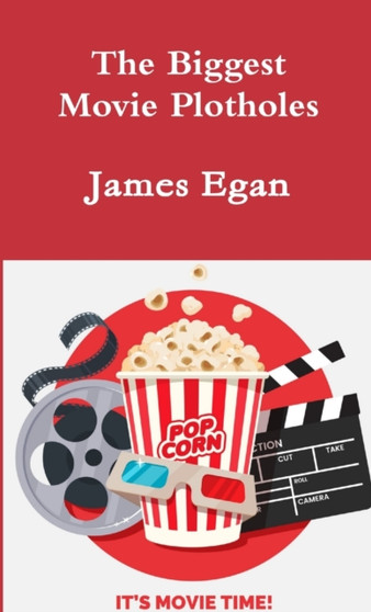 The Biggest Movie Plotholes by James Egan - Paperback