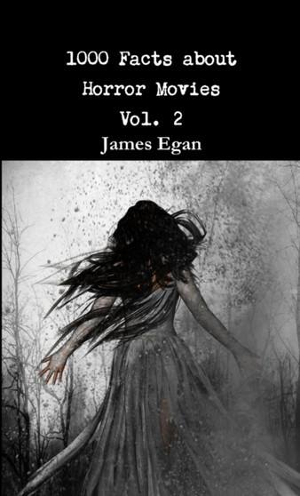 1000 Facts about Horror Movies Vol. 2 by James Egan - Paperback