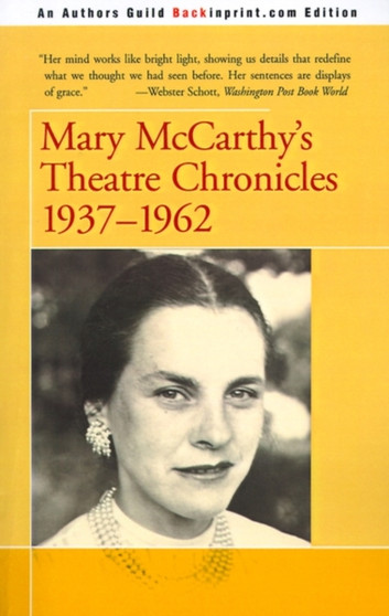 Mary McCarthy's Theatre Chronicles : 1937-1962 by Mary McCarthy - Paperback