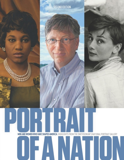 Portrait of a Nation, Second Edition : Men and Women Who Have Shaped America by National Portrait Gallery - Paperback