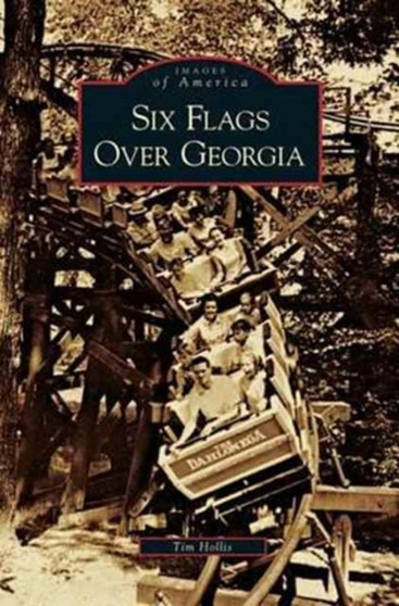 Six Flags Over Georgia by MR Tim Hollis - Hardback