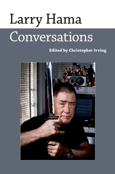 Larry Hama : Conversations by Christopher Irving - Paperback