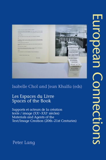 Les Espaces du Livre / Spaces of the Book : Supports et acteurs de la creation texte/image (XXe-XXIe siecles) / Materials and Agents of the Text/Image Creation (20th-21th Centuries) : 37 by Isabelle Chol - Paperback