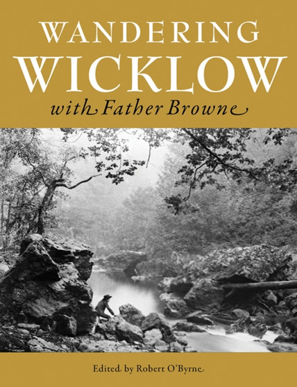 Wandering Wicklow with Father Browne by Robert O'Byrne - Paperback