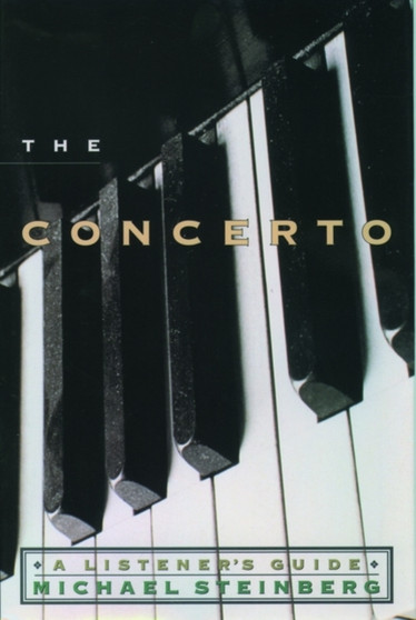 The Concerto : A Listener's Guide by Michael Steinberg - Paperback