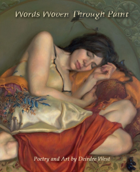 Words Woven Through Paint : Poetry and Art by Deirdre West by Deirdre Joan West - Paperback