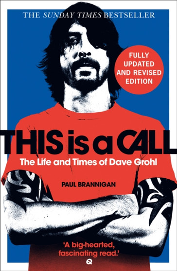 This Is a Call : The Fully Updated and Revised Bestselling Biography of Dave Grohl by Paul Brannigan - Paperback