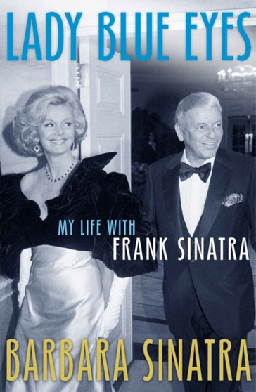 Lady Blue Eyes : My Life with Frank Sinatra by Barbara Sinatra - Paperback