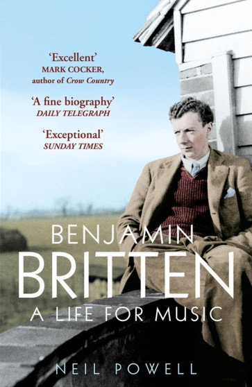 Benjamin Britten : A Life For Music by Neil Powell - Paperback