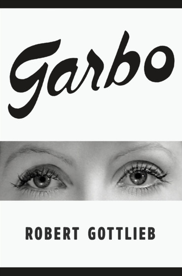 Garbo by Robert Gottlieb - Hardback