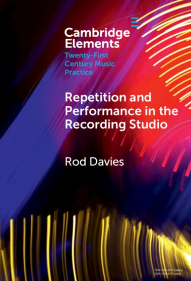Repetition and Performance in the Recording Studio by Rod Davies - Hardback