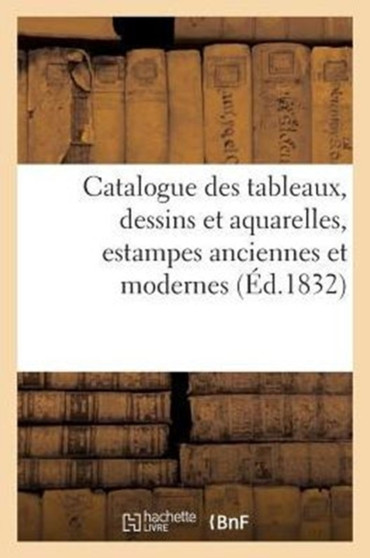 Catalogue Des Tableaux, Dessins Et Aquarelles, Estampes Anciennes Et Modernes : Provenant Du Cabinet de Feu M. Meynier by Sans Auteur - Paperback