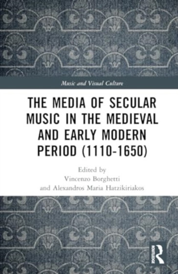 The Media of Secular Music in the Medieval and Early Modern Period (1110???1650) by Vincenzo Borghetti - Hardback