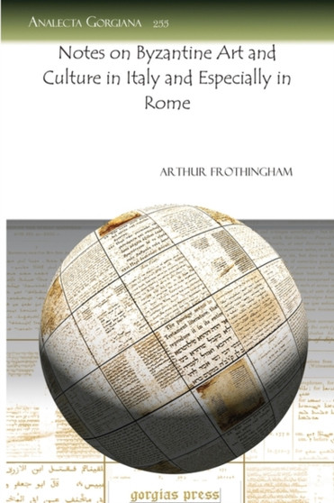 Notes on Byzantine Art and Culture in Italy and Especially in Rome : 255 by Arthur L. Frothingham - Paperback