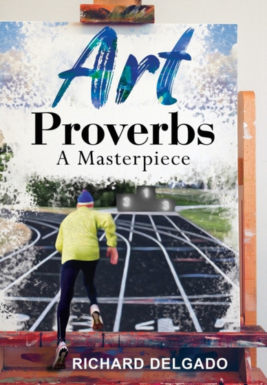 Art Proverbs : A Masterpiece by Richard Delgado - Hardback