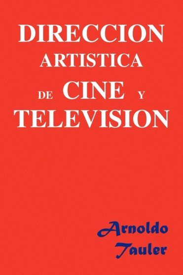 Direccion Artistica de Cine y Television by Arnoldo Tauler - Paperback