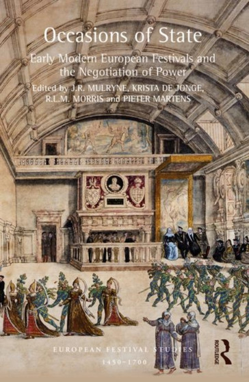 Occasions of State : Early Modern European Festivals and the Negotiation of Power by J.R.) Mulryne - Hardback