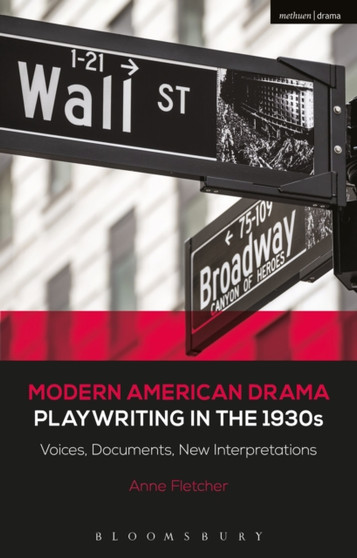 Modern American Drama: Playwriting in the 1930s : Voices, Documents, New Interpretations by Professor Anne Fletcher - Hardback