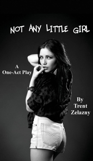 Not Any Little Girl (a One-Act Play) by Trent Zelazny - Hardback