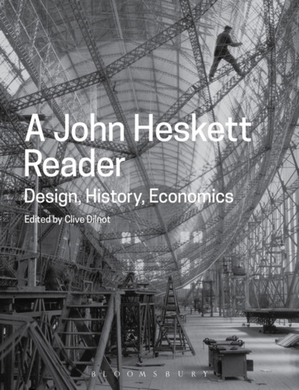 A John Heskett Reader : Design, History, Economics by John Heskett - Paperback