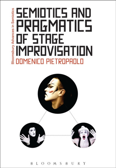 Semiotics and Pragmatics of Stage Improvisation by Professor Domenico Pietropaolo - Hardback