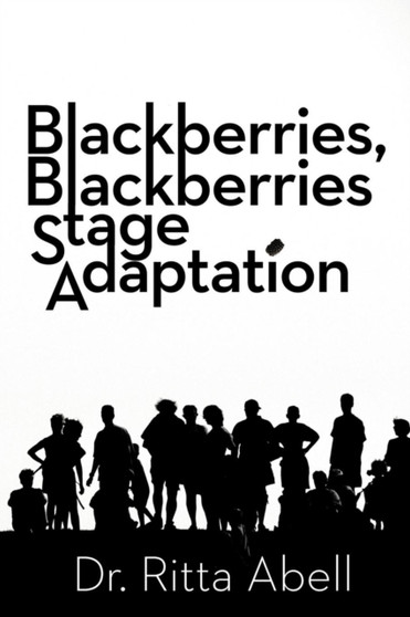 Blackberries, Blackberries Stage Adaptation by Ritta Dr Abell - Paperback