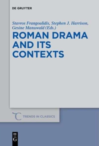 Roman Drama and its Contexts by Stavros Frangoulidis - Hardback