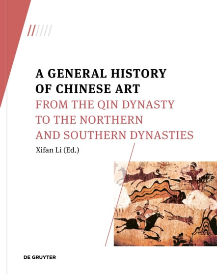 A General History of Chinese Art : From the Qin Dynasty to the Northern and Southern Dynasties by Xifan Li - Paperback