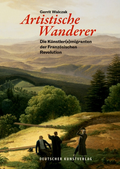 Artistische Wanderer : Die Kunstler(e)migranten der Franzosischen Revolution by Gerrit Walczak - Paperback