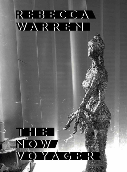 Rebecca Warren : The Now Voyager by Rebecca Warren - Hardback