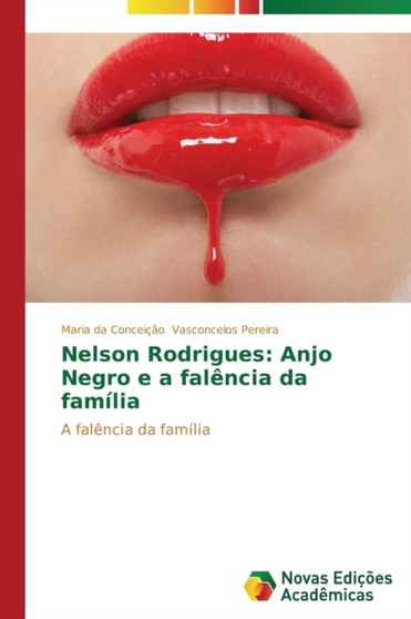Nelson Rodrigues : Anjo Negro e a falencia da familia by Vasconcelos Pereira Maria Da Conceicao - Paperback