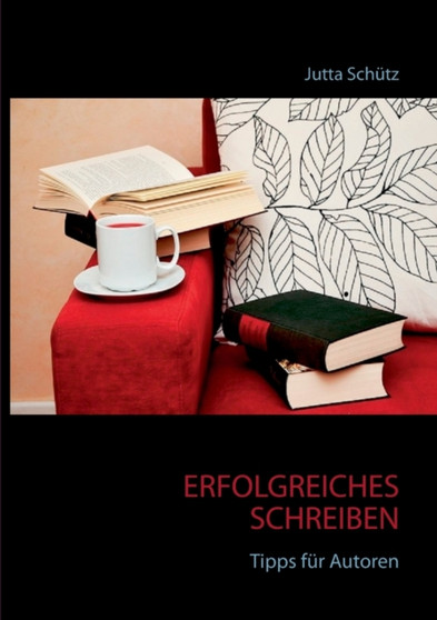 Erfolgreiches Schreiben : Tipps fur Autoren by Jutta Schutz - Paperback