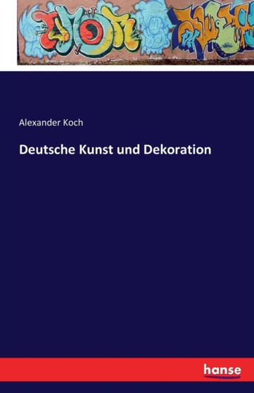 Deutsche Kunst Und Dekoration by Alexander Koch - Paperback