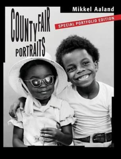 County Fair Portraits : Special Portfolio Edition by Mikkel Aaland - Hardback