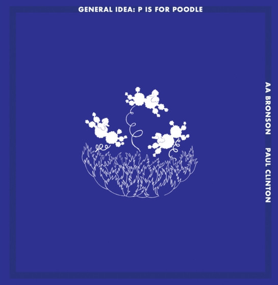 General Idea: P Is for Poodle by General Idea - Hardback