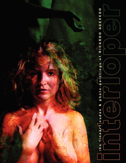 interloper fineart nudes and photo-paintings by Ricardo Acevedo - Paperback
