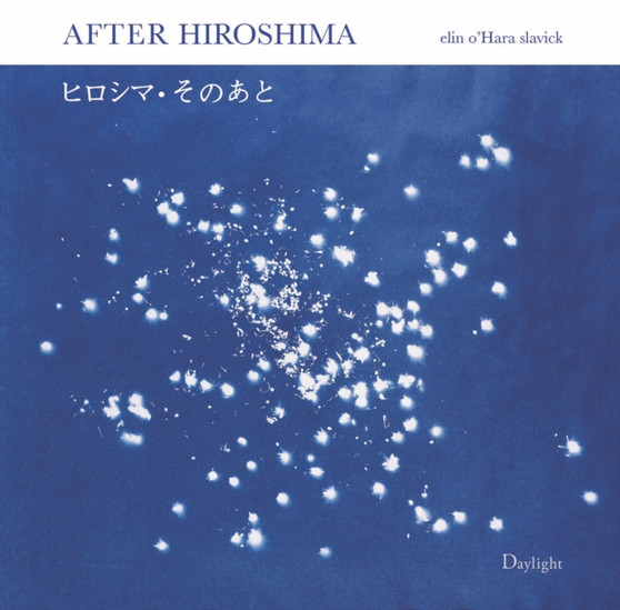 After Hiroshima by elin o'Hara slavick - Hardback