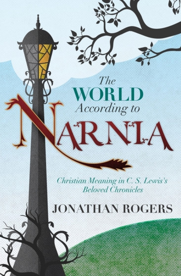 The World According to Narnia by Jonathan Rogers - Paperback