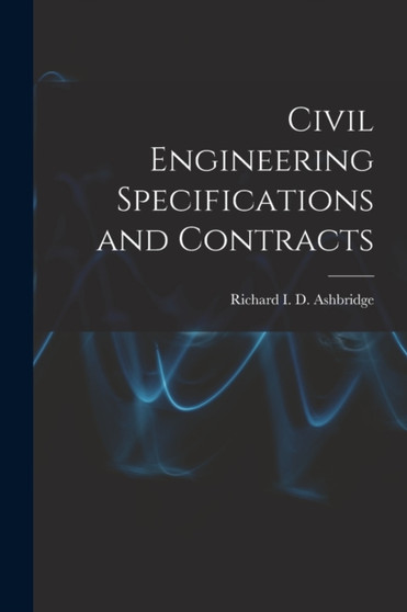 Civil Engineering Specifications and Contracts by Richard I D Ashbridge - Paperback