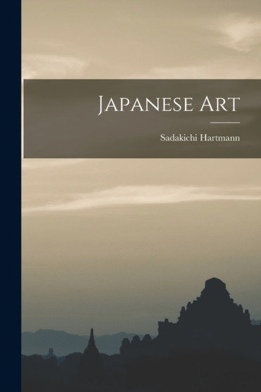 Japanese Art by Sadakichi Hartmann - Paperback