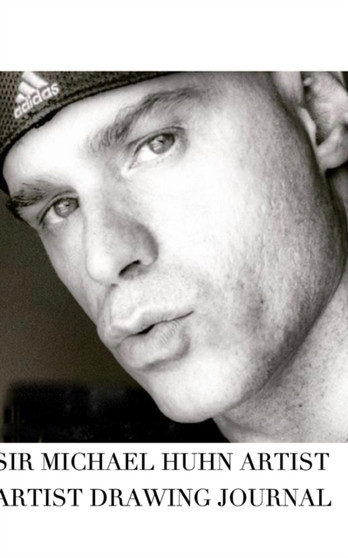 Sir Michael Artist drawing Journal : Sir Michael Drawing Journal by Sir Michael Huhn - Paperback