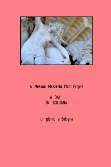 One Day in Bologna by Messua Mazzetto - Paperback