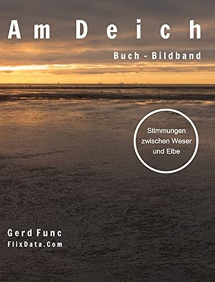 Am Deich : Stimmungen zwischen Weser und Elbe by Gerd Func - Hardback