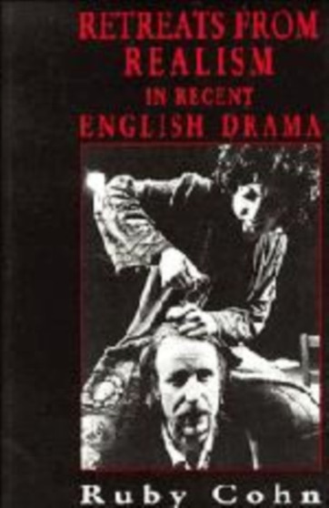 Retreats from Realism in Recent English Drama by Ruby Cohn - Hardback