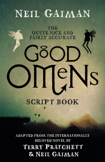 The Quite Nice and Fairly Accurate Good Omens Script Book by Neil Gaiman - Hardback